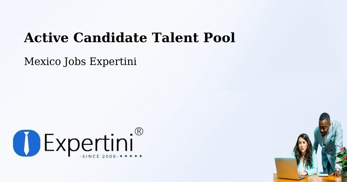 Active Candidate Talent Pool – Soltepec - Mexico Jobs Expertini