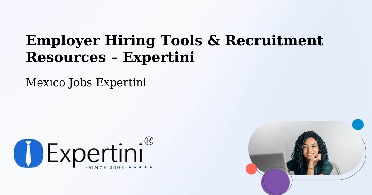 Employer Hiring Tools & Recruitment Resources – Soltepec - Soltepec, Mexico Jobs Expertini