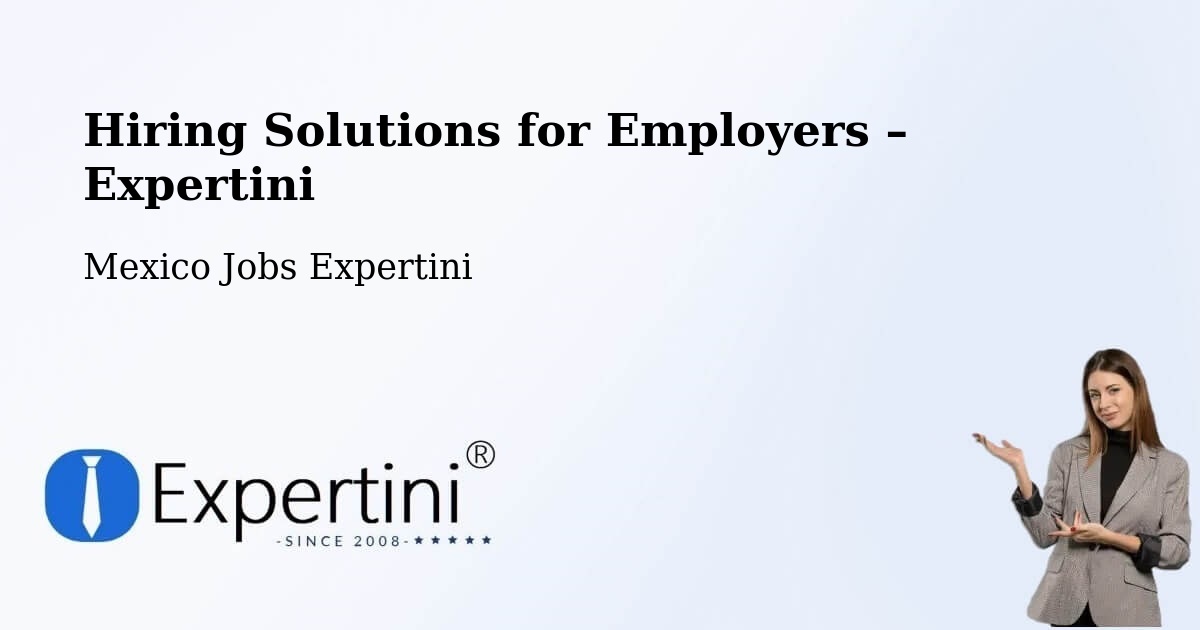 Hiring Solutions for Employers in Soltepec - Soltepec, Mexico Jobs Expertini