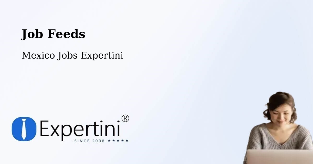 Job Listings Feed – Soltepec - Mexico Jobs Expertini