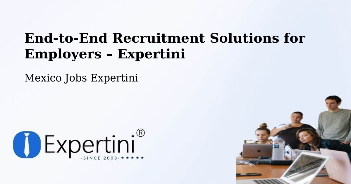 Recruitment Solutions for Employers – Soltepec - Soltepec, Mexico Jobs Expertini