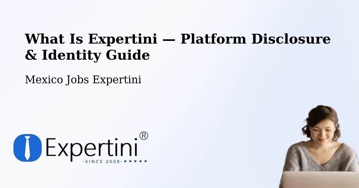 What Is Expertini — Platform Disclosure & Identity Guide – Soltepec